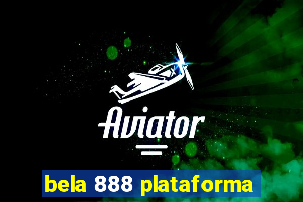 bela 888 plataforma